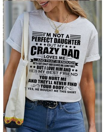 I'm Not A Perfect Daughter But My Crazy Dad Loves Me Funny T-Shirt